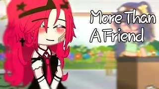 More Than A Friend || GCMV || Gacha club