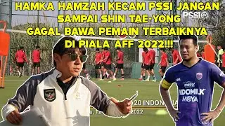HAMKA HAMZAH KECAM PSSI JANGAN SAMPAI SHIN TAE-YONG GAGAL BAWA PEMAIN TERBAIKNYA DI PIALA AFF 2022