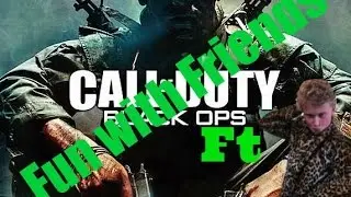 Fun with Friends: Black Ops - Ft Josh Mathews