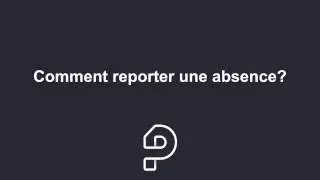 Ploy Pro Comment reporter une absence?