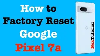 Как сбросить настройки Google Pixel 7a до заводских | Полный сброс настроек Google Pixel 7a | Nex...