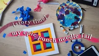 Reflections on my Punch Needle Fail [story time]