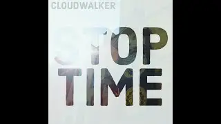 Cloudwalker - Stop Time