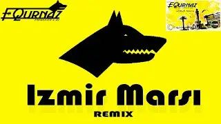 EQurnaz - İzmir Marşı ( Original Remix )