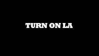 Turn On LA