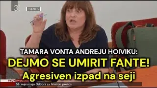 Izpad na seji: Tamara Vonta: &raquo;Dejmo se umirit, fante!&laquo; | Spopad z Andrejem Hoivikom (26. 11. 2024)