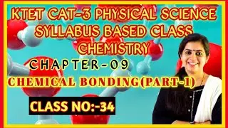 KTET Cat-3 Physical Science Series|CHEMICAL BONDING|PART-1|Class No:34