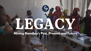 Legacy - Mining Namibia's past, present and future: Episode Two