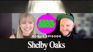 Horror Hangout Bonus Episode : Interview with Shelby Oaks Star Sarah Durn
