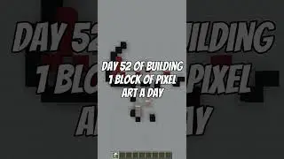 Building 1 Block of Pixel Art a Day in Minecraft | Day 52