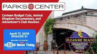 ParksCenter - Canteen Cuts, Animal Kingdom Documentary, and Adventurer's Club Reunion - Ep. 51