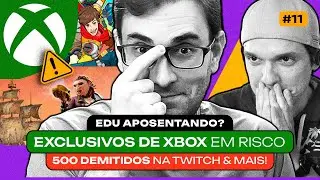 Exclusivos de Xbox em Risco, Twitch demite mais 500, Aposentadoria do BRKsEDU e Mais! | Ep. 11