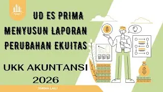 UD ES PRIMA cara Menyusun Laporan Perubahan Ekuitas Pembahasan UKK Akuntansi Paket 1 Tahun 2026