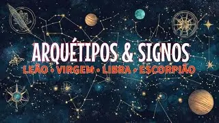 ARCHETYPES OF THE SIGNS LEO &bull; VIRGO &bull; LIBRA &bull; SCORPIO #zodiac #archetypes #attractgoodenergies