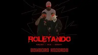 BOMBORO RECORDS - ROLETANDO ( feat. Al&ecirc; - Kaeff - Kaleu ) prod. Gibbo