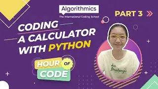 Hour of Code | Coding A Calculator With Python _ Part 3 | Algorithmics Vietnam
