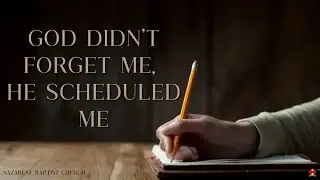 God Didn&rsquo;t Forget Me, He Scheduled Me - Rev. Alphonzo M. Davis