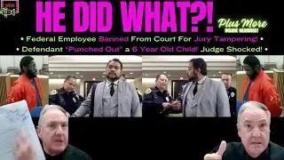 Judges SHOCKED! &bull; Federal Employee BANNED For Jury Tampering! &bull; Def. 