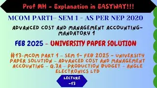 #13–Mcom Part 1– Sem 1- Feb 2024 - University Paper Solution – Adv Cost and Mang Ac– Q.3a–12 marks