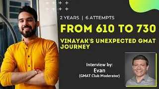 From 610 to 730; 2 Years, 6 Attempts | Vinayak's Unexpected GMAT Journey