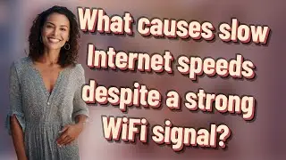 What causes slow Internet speeds despite a strong WiFi signal?