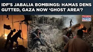 IDF's Jabalia Bombings: Hamas Dens Gutted| Refugee Camps In Ruins| Gaza Now &lsquo;Ghost Area&rsquo;? Watch