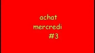 achat du mercredi ( hebdo )  # 3