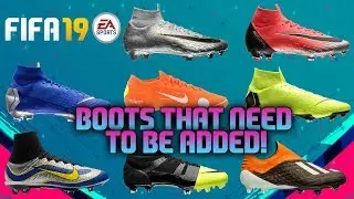 FIFA 19: BOOTS THAT NEED TO BE ADDED!