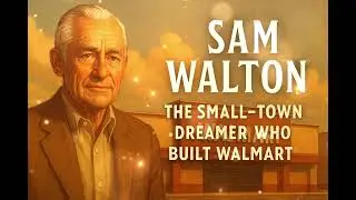 Sam Walton: The Small-Town Dreamer Who Built Walmart | Full Biography & Retail Revolution Story