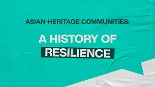 Asian-Heritage Communities: A History of Resilience