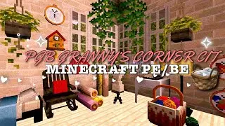 ♡ PGB Granny's Corner┊ported by:ikuyuk) | Minecraft PE/BE 🧺 . *. ⋆