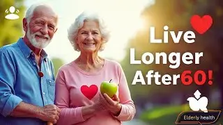 How to Stay Fit and Happy After 60: Best Tips for Seniors | Elderly health Tips