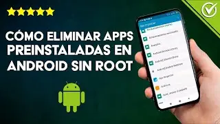 C&oacute;mo Eliminar o Desinstalar Aplicaciones Preinstaladas de Android sin ser root