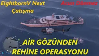 EightbornV Next | Air Gözünden Rehine Operasyonu ve Çatışma | Acun Dönmez