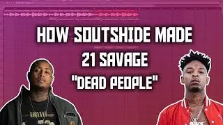 HOW SOUTHSIDE MADE 21 SAVAGE'S 