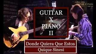 Donde Quiera Que Estos（ドンデ・キエラ・ケ・エストス）Quique Sinesi（キケ・シネシ）筒井裕之(gt) X 柳原由佳(pf)