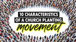 10 Characteristics of Church Planting Movements