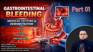 Upper GIT Bleeding Explained | Causes, Symptoms, Management | Medical Lecture | Part 01