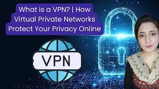 What is a VPN? | How Virtual Private Networks Protect Your Privacy Online