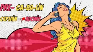 PRE-GA-BA-LİN   (PGN) [CAPTAİN ADONİS] #LİLİKA #LYRİCA