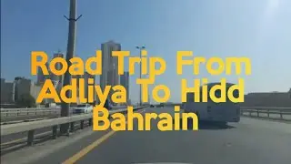 Road Trip From Adliya To Hidd Bahrain