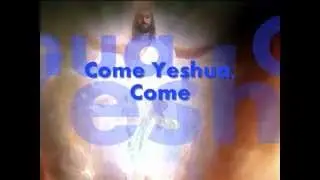 Come Yeshua, Come Lyrics