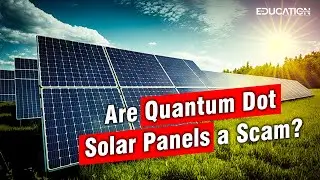 Are Quantum Dot Solar Panels a Scam? We Debunk the Myths! |The Education Magazine|
