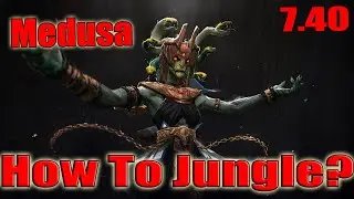DoTa 2 How To Jungle Medusa Patch 7.40 7700 gold