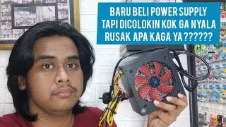 Power Supply Baru Beli TAPI GAK NYALA. jangan dulu simpulkan 
