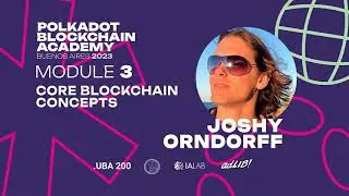 Core Blockchain Concepts, Consensus and Authoring (Polkadot Blockchain Academy, Buenos Aires 2023)
