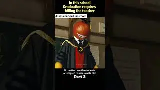 In this school,graduation requires killing the teacher.
