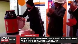 Fibre Glass composite Gas cylinder launched for the First Time in Nagaland | East News