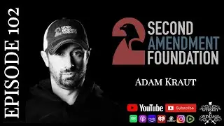 Second Amendment Foundation: Strategy, Advocacy & Education with Adam Kraut