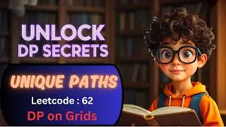 UNIQUE PATHS | DP ON GRIDS | LEETCODE : 62 | DP CONCEPTS |